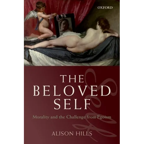 The Beloved Self: Morality and the Challenge from Egoism - Paperback