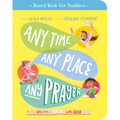 Any Time, Any Place, Any Prayer Board Book: We Can Talk with God - Board Book