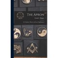 The Apron: Its Traditions, History and Secret Significances - Hardcover