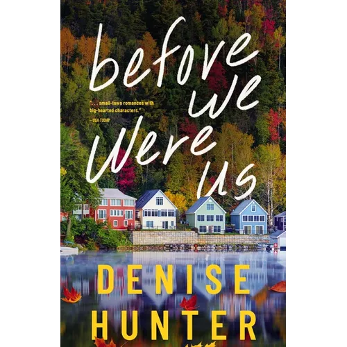 Before We Were Us: A Sweet, Cozy, Second-Chance Romance - Hardcover