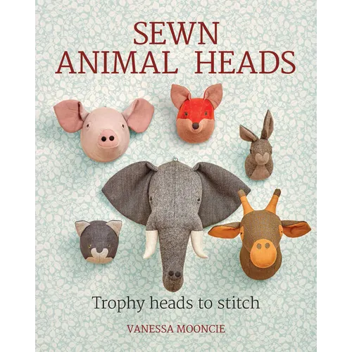 Sewn Animal Heads: Trophy Heads to Stitch - Paperback