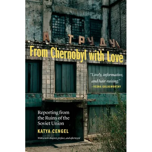 From Chernobyl with Love: Reporting from the Ruins of the Soviet Union - Paperback