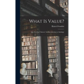 What is Value?: Que Son Los Valores? An Introduction to Axiology - Hardcover