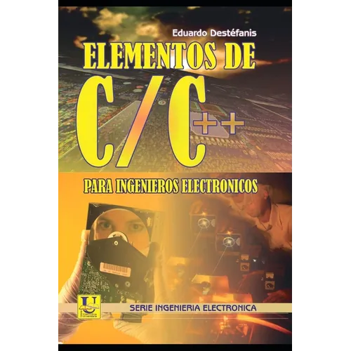 Elementos de Programación en C/C++ para Ingenieros Electrónicos: Serie Ingenieria Electronica - Paperback