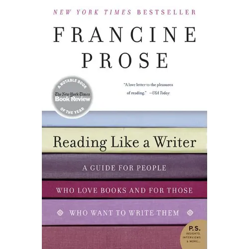 Reading Like a Writer: A Guide for People Who Love Books and for Those Who Want to Write Them - Paperback