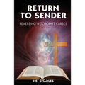 Return to Sender: Reversing Witchcraft Curses - Paperback
