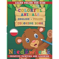 Colorful Animals English - Polish Coloring Book. Learn Polish for Kids. Creative Painting and Learning. - Paperback