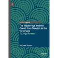 The Mysterious and the Occult from Newton to the Victorians: Strange Powers - Hardcover