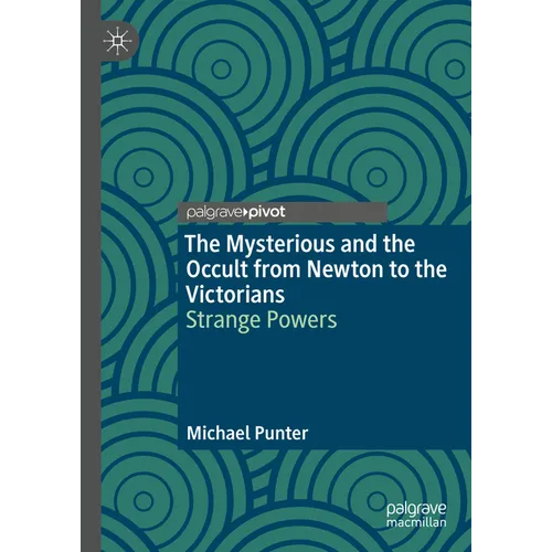 The Mysterious and the Occult from Newton to the Victorians: Strange Powers - Hardcover