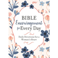 Bible Encouragement for Every Day: Daily Devotions for a Woman's Heart - Paperback