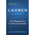 LAUNCH Code: The Playbook for Continuous Growth - Paperback