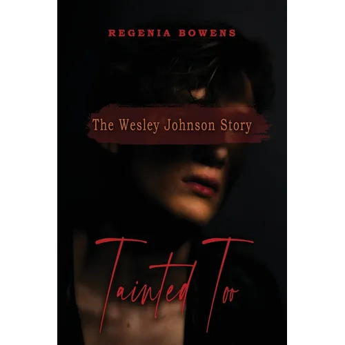 Tainted Too: The Wesley Johnson Story - Paperback