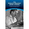 The World's Greatest Short Stories: Selections from Hemingway, Tolstoy, Woolf, Chekhov, Joyce, Updike and More - Paperback