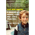 Dead Mom Walking: A Memoir of Miracle Cures and Other Disasters - Paperback
