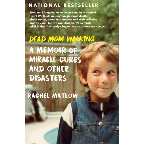 Dead Mom Walking: A Memoir of Miracle Cures and Other Disasters - Paperback