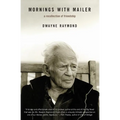 Mornings with Mailer: A Recollection of Friendship - Paperback