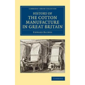 History of the Cotton Manufacture in Great Britain - Paperback