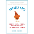 Locally Laid: How We Built a Plucky, Industry-changing Egg Farm - from Scratch - Paperback