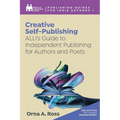 Creative Self-Publishing: ALLi's Guide to Independent Publishing for Authors and Poets - Paperback