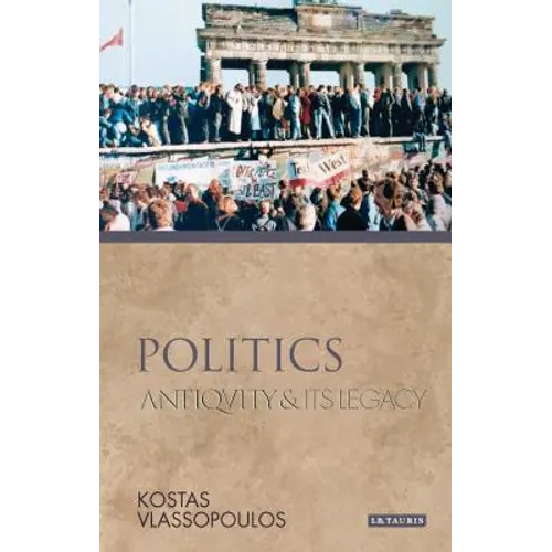Politics: Antiquity and Its Legacy - Paperback