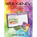 Wild Money: A Financial Field Guide and Journal - Paperback