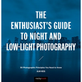 The Enthusiast's Guide to Night and Low-Light Photography: 50 Photographic Principles You Need to Know - Paperback