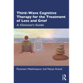 Third-Wave Cognitive Therapy for the Treatment of Loss and Grief: A Clinician's Guide - Paperback