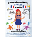 Colour, Play and Learn French with Mia: French Workbook for kids Vol 1 - Paperback