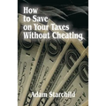 How to Save on Your Taxes Without Cheating - Paperback