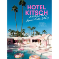 Hotel Kitsch: A Pretty Cool Tour of America's Fantasy Getaways - Hardcover