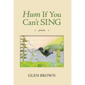Hum If You Can't Sing: Poems - Hardcover