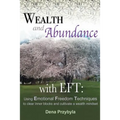 Wealth and Abundance with EFT (Emotional Freedom Techniques): Using Emotional Freedom Techniques to clear inner blocks and cultivate a wealth mindset - Paperback
