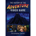 The History of the Adventure Video Game - Hardcover