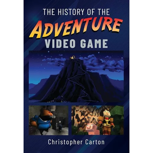 The History of the Adventure Video Game - Hardcover