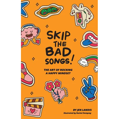 Skip The Bad Song: The Art of Rocking A Happy Mindset - Paperback