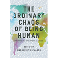 The Ordinary Chaos of Being Human: True Stories. Soul-Baring Moments. No Apologies. - Paperback