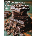 50 Dairy-Free Chocolate Making Recipes for Home - Paperback