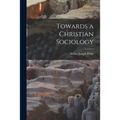 Towards a Christian Sociology - Paperback