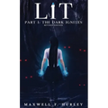 LiT: Part 1 - The Dark Ignites (Hardback) - Hardcover