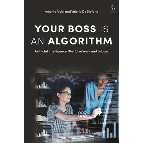 Your Boss Is an Algorithm: Artificial Intelligence, Platform Work and Labour - Hardcover