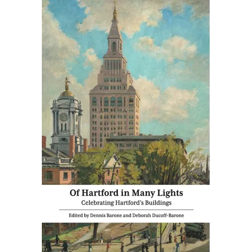 Of Hartford in Many Lights: Celebrating Hartford's Buildings - Paperback