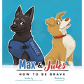 Max & Jules: How to Be Brave - Hardcover