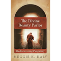 The Divine Beauty Parlor: Rediscovering Purgatory - Paperback