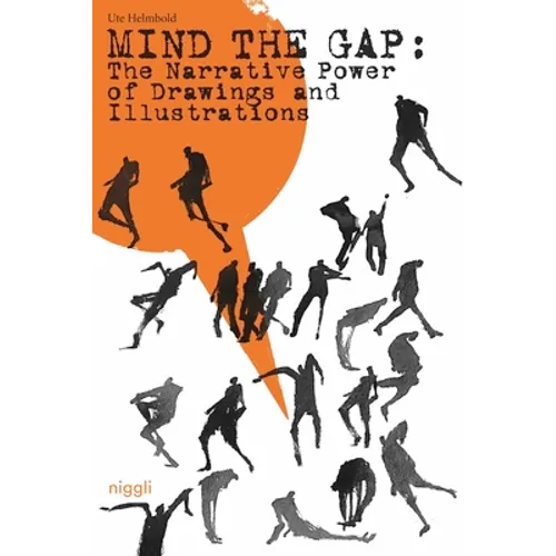 Mind the Gap: The Narrative Power of Illustrations and Drawings - Hardcover