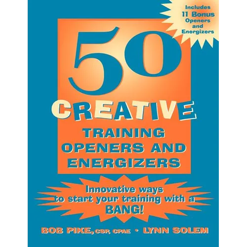 50 Creative Training Openers and Energizers: Innovative Ways to Start Your Training with a Bang! - Paperback