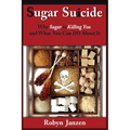 Sugar Suicide: Why Sugar is Killing You and What You Can DO About It - Paperback
