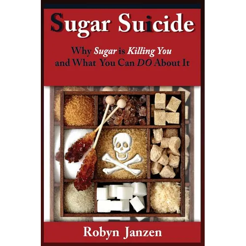 Sugar Suicide: Why Sugar is Killing You and What You Can DO About It - Paperback