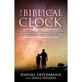 The Biblical Clock: The Untold Secrets Linking the Universe and Humanity with God's Plan - Paperback