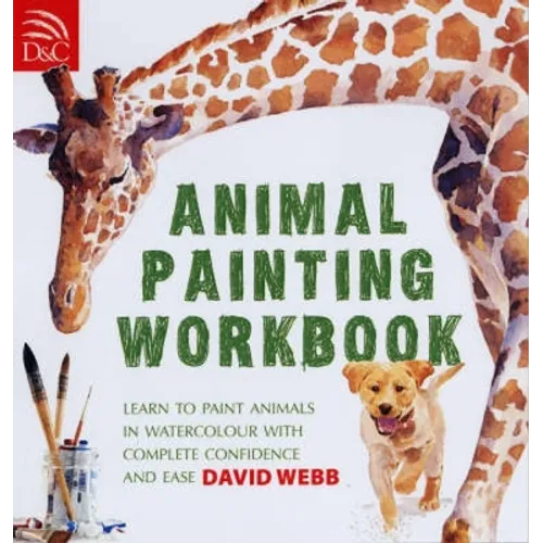Animal Painting Workbook: Learn to Paint Animals in Watercolour with Complete Confidence and Ease - Paperback