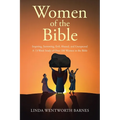 Women of the Bible: Inspiring, Sorrowing, Evil, Abused, and Unexpected: A 13-week Study of Over 100 Women in the Bible - Paperback